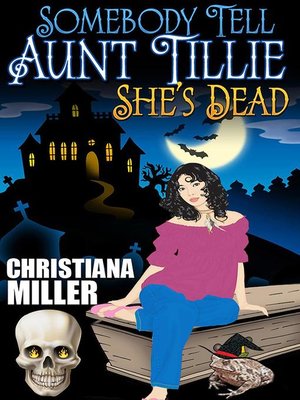 cover image of Somebody Tell Aunt Tillie She's Dead